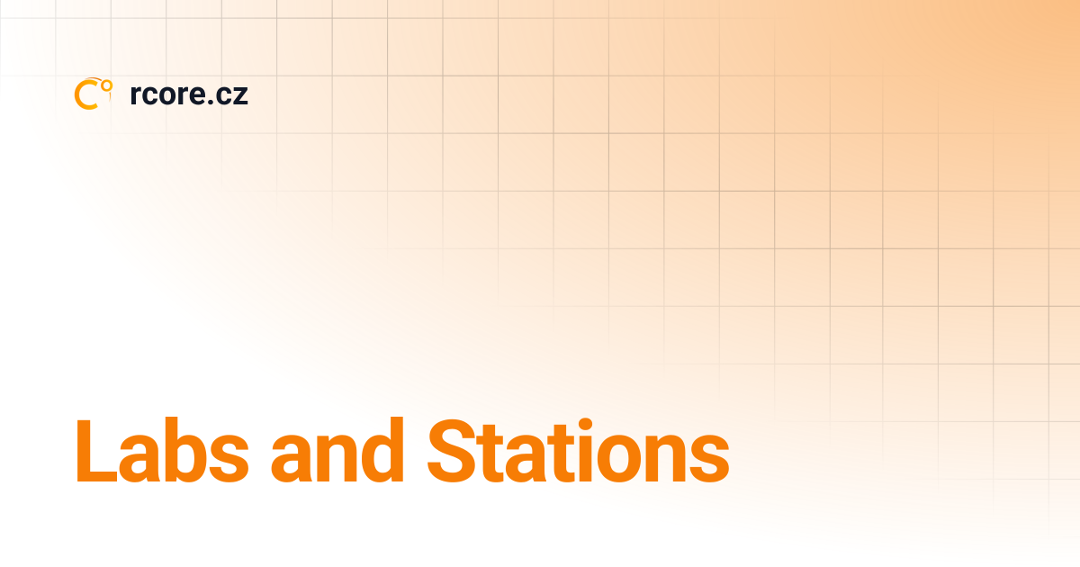 Labs and Stations | rcore.cz