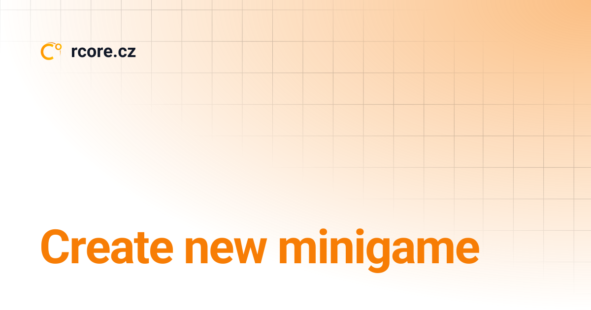 Create new minigame | rcore.cz
